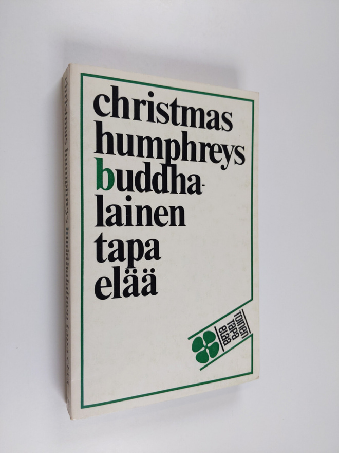 Christmas Humphreys : Buddhalainen tapa elää