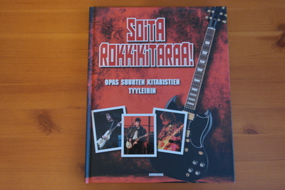 Soita rokkikitaraa!Opas suurten kitaristien tyyleihin.Hyvä!