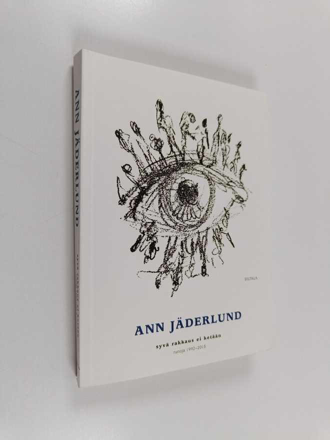 Ann Jäderlund : Syvä rakkaus ei ketään : runoja 1992-2015
