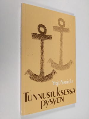 Yrjö Sariola : Tunnustuksessa pysyen : pohdintoja Augsbur...