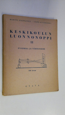 Martti Kaipainen : Keskikoulun luonnonoppi 2, Fysiikka ja...