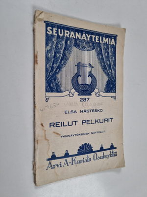 Elsa Hästesko-Heporauta : Reilut pelkurit : yksinäytöksin...