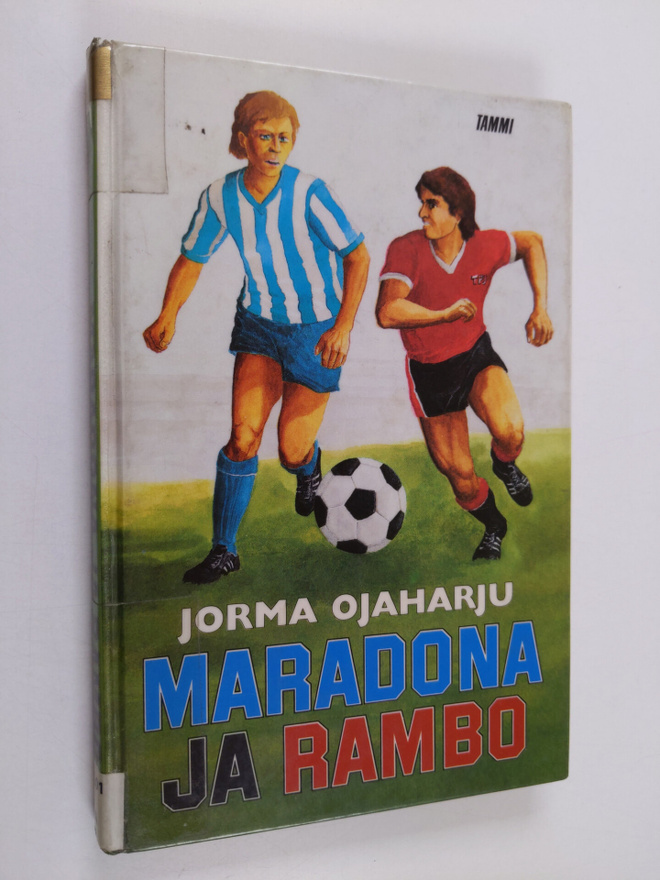 Jorma Ojaharju : Maradona ja Rambo : jalkapallo-ottelun k...