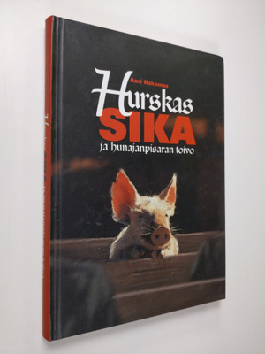 Auri Hakomaa : Hurskas sika ja hunajanpisaran toivo