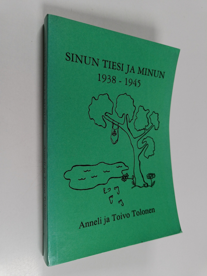 Anneli Tolonen ym. : Sinun tiesi ja minun 1938-1945