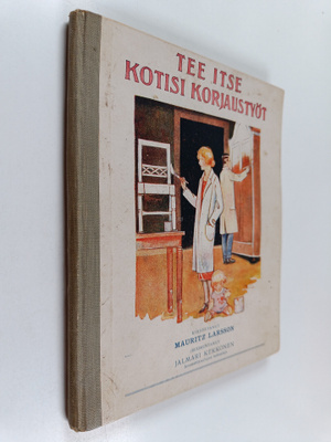 Mauritz Larsson : Tee itse kotisi korjaustyöt : neuvoja h...
