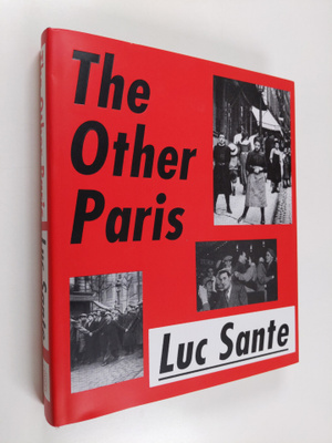 Luc Sante : The Other Paris