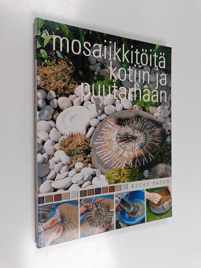 Becky Paton : Mosaiikkitöitä kotiin ja puutarhaan