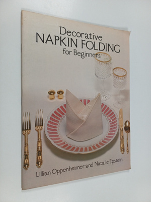 Lillian Oppenheimer ym. : Decorative Napkin Folding for B...