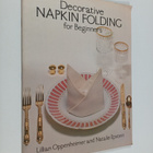 Lillian Oppenheimer ym. : Decorative Napkin Folding for B... - pikkukuva 1