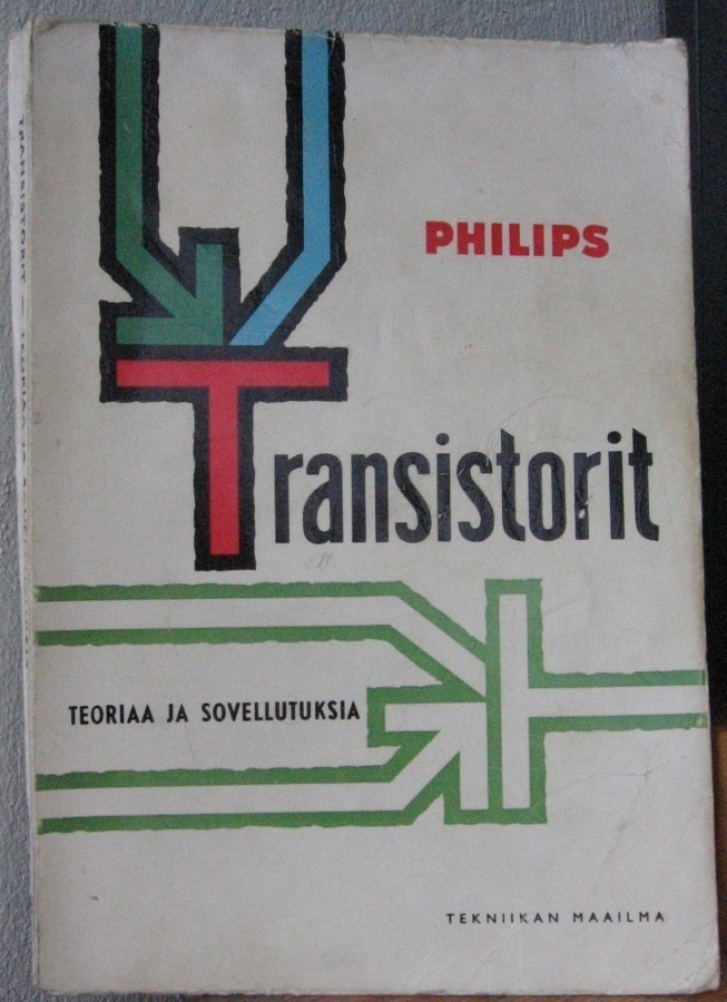 Transistorit. Philips ja Tekniikan maailma. 201 s.