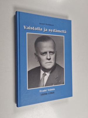 Anneli Meriläinen : Vaistolla ja sydämellä : Evald Vainio...