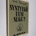 Pentti Haanpää : Syntyykö uusi suku eli Kaaleppi Köyhkänä... - pikkukuva 1