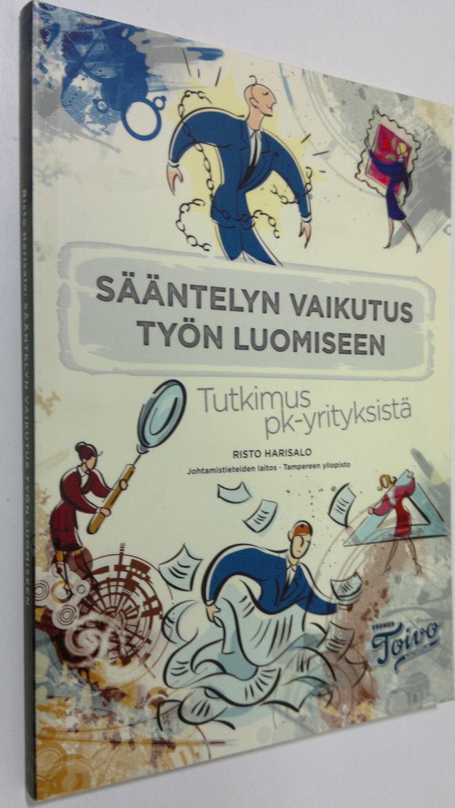 Risto Harisalo : Sääntelyn vaikutus työn luomiseen : tutk...