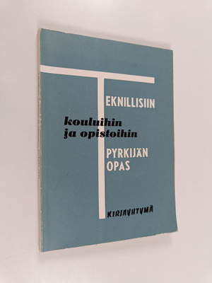 Teknillisiin kouluihin ja opistoihin pyrkijän opas
