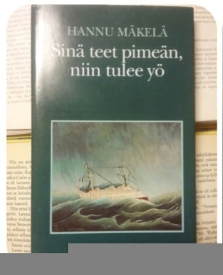 Hannu Mäkelä - Sinä teet pimeän, niin tulee yö (sid.)