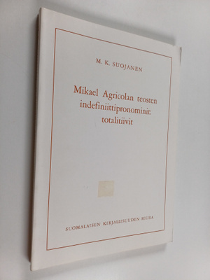 M. K. Suojanen : Mikael Agricolan teosten indefiniittipro...