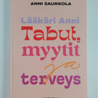 Anni Saukkola : Lääkäri Anni : tabut, myytit ja terveys - pikkukuva 1