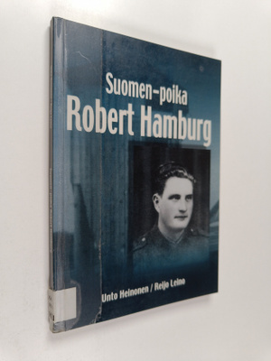 Unto Heinonen : Suomen-poika Robert Hamburg