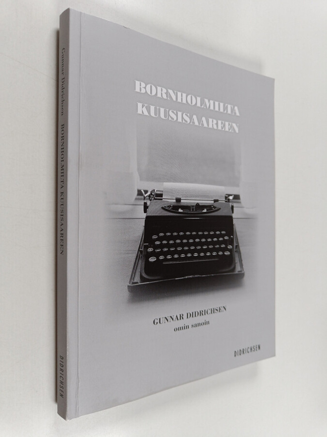 Gunnar Didrichsen : Bornholmilta Kuusisaareen : Gunnar Di...