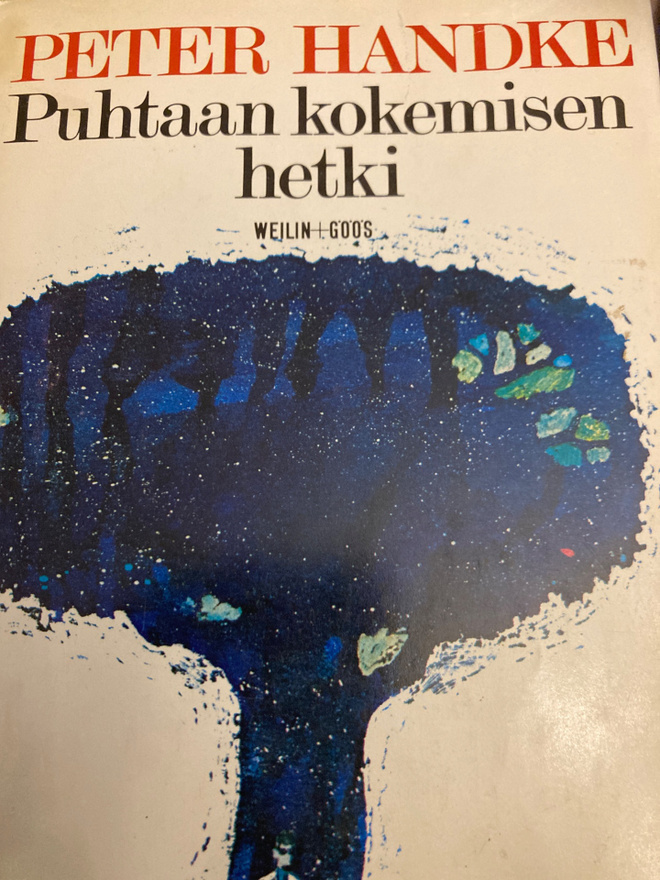 PETER HANDKE: PUHTAAN KOKEMISEN HETKI