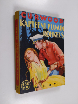 James Oliver Curwood : Kapteeni Plumin rohkeus : romaani
