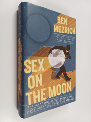 Ben Mezrich : Sex on the Moon - The Amazing Story Behind ...