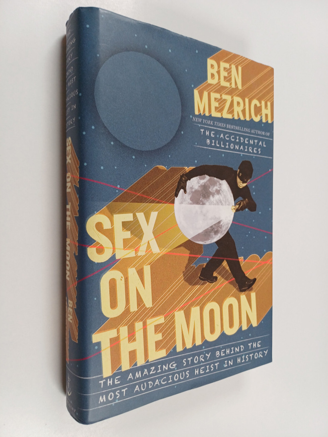Ben Mezrich : Sex on the Moon - The Amazing Story Behind ...