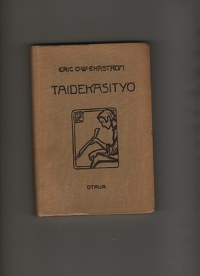 Ehrström, Eric O. W.: Taidekäsityö, Otava 1924, sid, K3,harv