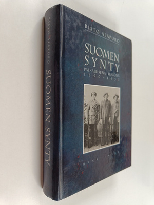 Risto Alapuro : Suomen synty paikallisena ilmiönä 1890-1933