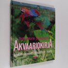 Britt-Marie Sundström : Akvaariokirja : kalat, kasvit, si... - pikkukuva 1