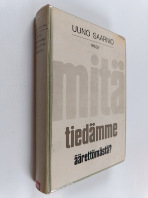 Uuno Saarnio : Mitä tiedämme äärettömästä?
