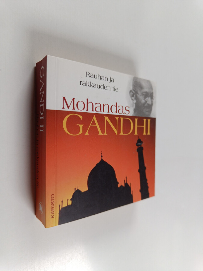 Mohandas Gandhi : Rauhan ja rakkauden tie