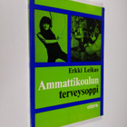 Erkki Leikas : Ammattikoulun terveysoppi - pikkukuva 1