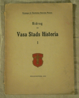 Bidrag till Vasa Stads historia I , Helsingfors 1912