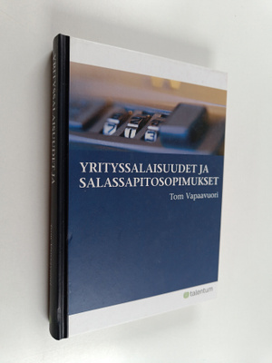 Tom Vapaavuori : Yrityssalaisuudet ja salassapitosopimukset