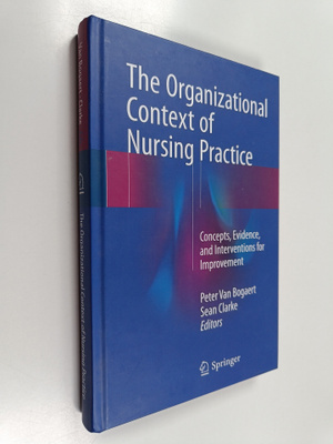 The organizational context of nursing practice : concepts...