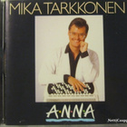 Mika Tarkkonen • Anna CD - pikkukuva 1