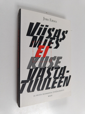 Jyri Erma : Viisas mies ei kuse vastatuuleen ja muita huo...