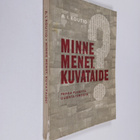 A. I. Routio : Minne menet, kuvataide? : pahaa puhetta uu... - pikkukuva 1