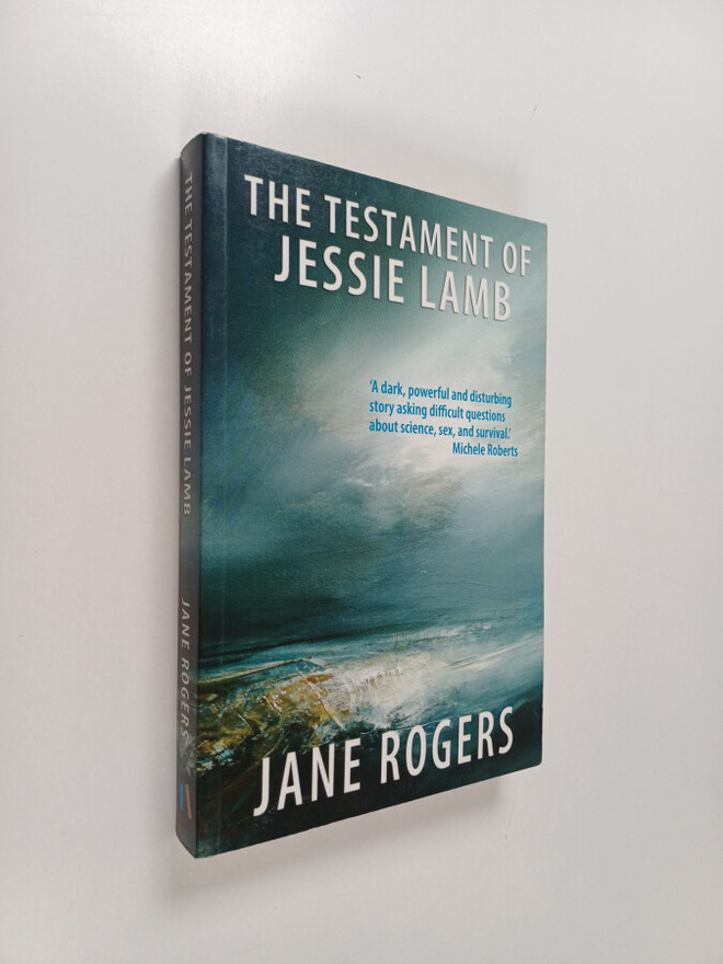 Jane Rogers : The testament of Jessie Lamb
