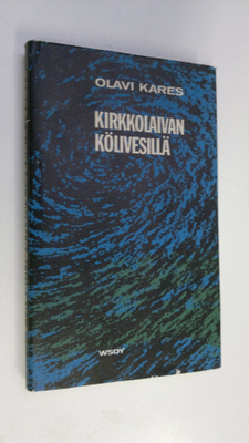 Olavi (toim.) Kares : Kirkkolaivan kölivesillä