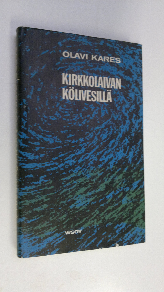 Olavi (toim.) Kares : Kirkkolaivan kölivesillä