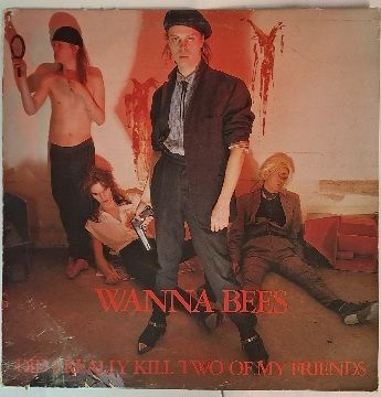 Wanna Bees LP Did I Really Kill Two Of My Friends 1988