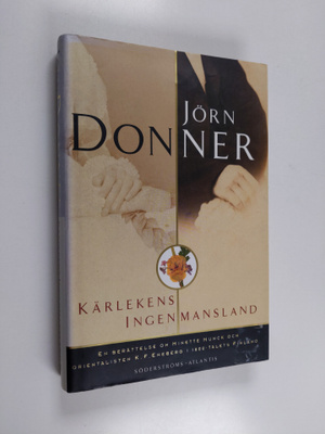 Jörn Donner : Kärlekens Ingenmansland : en berättelse om ...