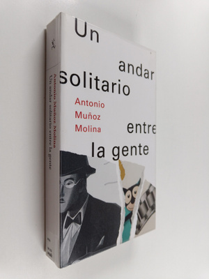 Antonio Munoz Molina : Un andar solitario entre la gente