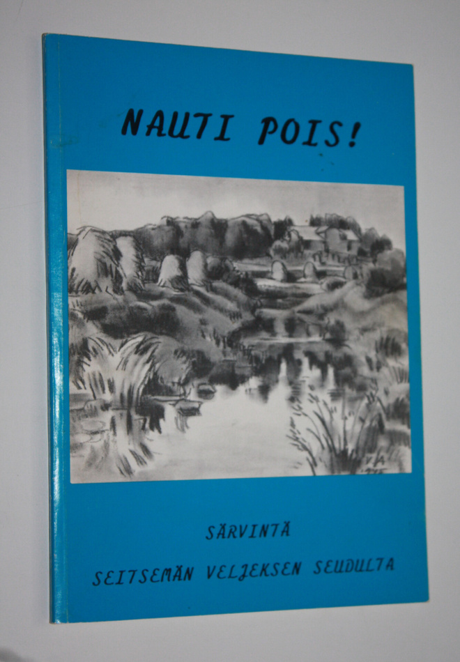 Nauti pois! : särvintä Seitsemän veljeksen seudulta