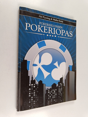 Aki Pyysing : Pokerihuoneen pokeriopas
