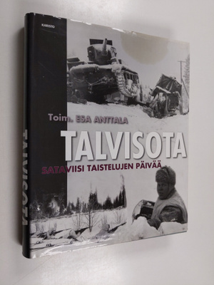Esa Anttala : Talvisota : sataviisi taistelujen päivää