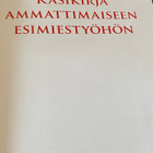KÄSIKIRJA AMMATTIMAISEEN ESIMIESTYÖHÖN - pikkukuva 4